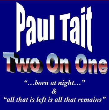 "Two On One" 2012 double CD\download combining Paul's "...born at night...' and "all that is left is all that remains"
