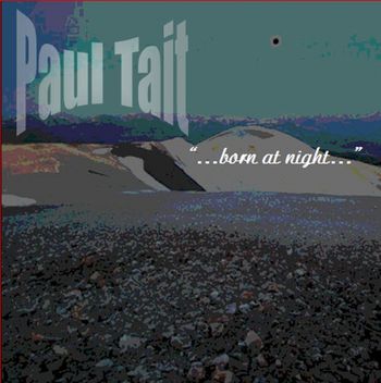 "...born at night..." CD artwork CD released 2010; Paul's first CD of brand new songs since 2003.
