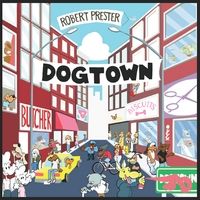 Dogtown by Robert Prester