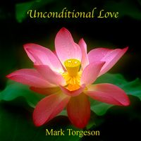 Unconditional Love by Mark Torgeson