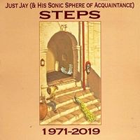 Steps 1971-2019 Just Jay & His Sonic Sphere of Acquaintance by Jay Graboski (of OHO) 