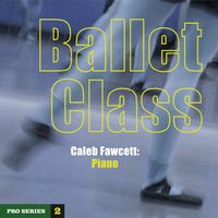 Ballet Class: Pro Series 2 by Caleb Fawcett