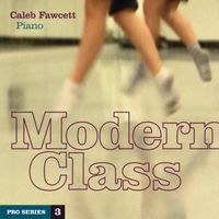 Modern Class: Pro Series 3 by Caleb Fawcett