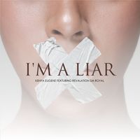 I'm a Liar by Kenya Eugene & Revalation Da Royal