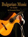 Bulgarian Music for Guitar by Fernando Perez
