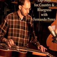 Lap Steel Guitar Tutorial for Country & Bluegrass by Fernando Perez