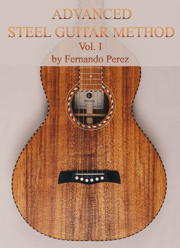 Advanced Steel Guitar Method Vol.I by Fernando Perez