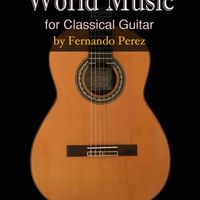 World Music for Classical Guitar by Fernando Perez