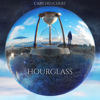 Cary Heuchert - “Hourglass” (Album Art - 2021-04-08)

