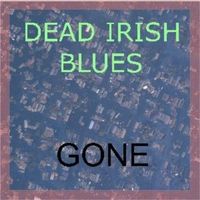 Gone by Dead Irish Blues