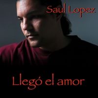 Llegó el Amor de Saul Lopez