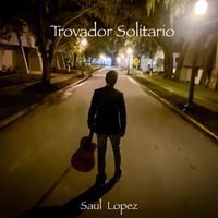 Trovador solitario by Saul Lopez 