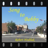 Song to Bobby by Robert Hrabluk