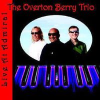 Live at Admiral by The Overton Berry Trio