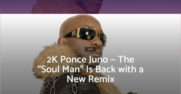 2K Ponce Juno The Soul Man Is Back with a New Remix