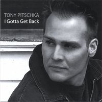 I Gotta Get Back by Tony Pitschka