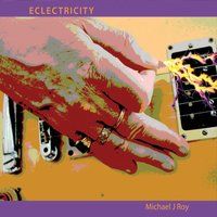 Eclectricity by Michael J Roy