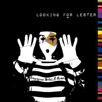Looking for Lester - Everyone Hates A Mime (2015)