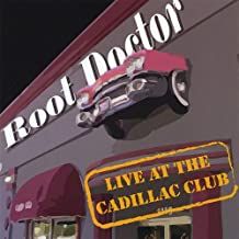 Root Doctor: Live At The Cadillac Club
