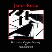 Beethoven, Chopin, Debussy & Rachmaninoff by Janet Rieck