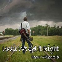 Until We Get It Right by Ron Valenzia