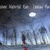 Sunshine Waterfall Rain by Lindsay Martell