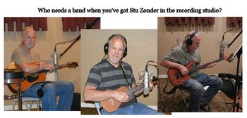 Stu Zonder. Stu's a triple threat in the recording studio!
