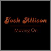 Moving On by Josh Allison
