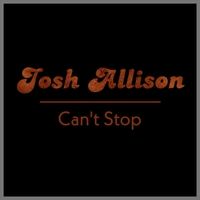 Can't Stop by Josh Allison