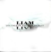 The Tale of the Tiny Dancer: THE TALE OF THE TINY DANCER - LIAM LIVE