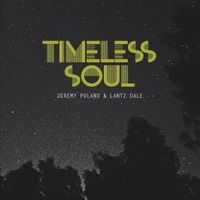 Timeless Soul by Jeremy Poland & Lantz Dale