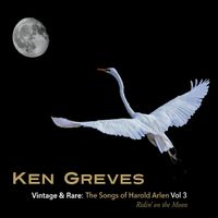 Vintage & Rare: The Songs of Harold Arlen Vol 3 by Ken Greves