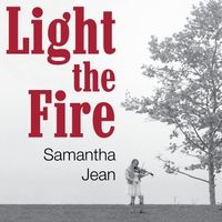 Light the Fire by Samantha Jean