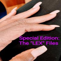 SPECIAL EDITION: THE "LEX" FILES by DEMARCUS HILL