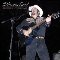 Recorded Live On Stage  by Steven Kent