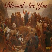 Blessed Are You by The DOVES