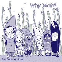 Why Wait? by Your Song My Song