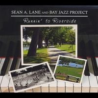 Runnin' to Riverside by Sean A. Lane & Bay Jazz Project