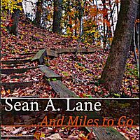 ...And Miles to Go by Sean A. Lane