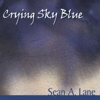 Crying Sky Blue by Sean A. Lane