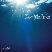 Closer to the Surface by Jen Porter