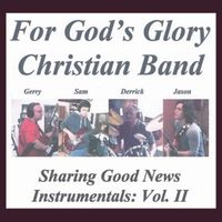 Sharing Good News (Instrumentals) Vol. II by For God's Glory Christian Band