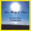 Love Worthy of Praise: CD Album