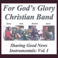 Sharing Good News (Instrumentals) Vol. I by For God's Glory Christian Band