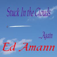 Stuck in the Clouds  ...Again by Ed Amann