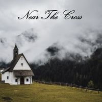 Near The Cross by Lifebreakthrough