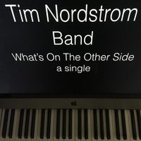 What's On the Other Side by Tim Nordstrom Band