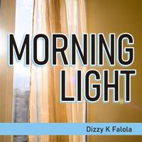 Morning Light by Dizzy K Falola