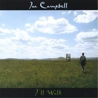 I'll Walk by Ian Campbell