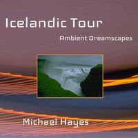 ESM-1301 Icelandic Tour - Ambient Dreamscapes by Michael Hayes - Ear Shock Music - Royalty Free Music